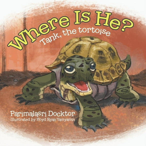 Where Is He?: Tank, the tortoise, (Paperback)