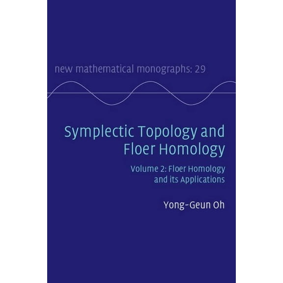 New Mathematical Monographs Symplectic Topology and Floer Homology, Book 29, (Hardcover)