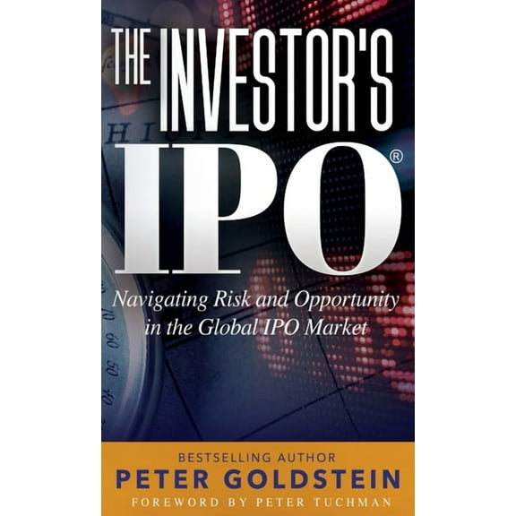 The Investor's IPO: Navigating Risk and Opportunity In The Global IPO Market, (Hardcover)
