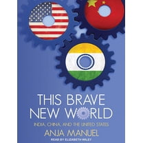 This Brave New World: India, China and the United States (Audiobook)