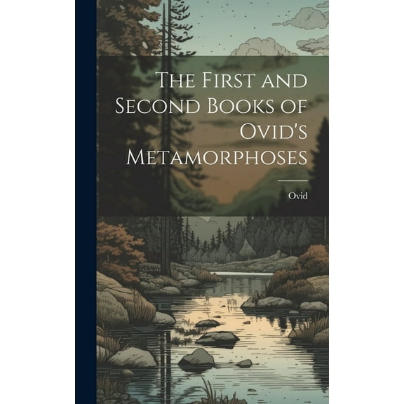 The First and Second Books of Ovid's Metamorphoses, (Hardcover)