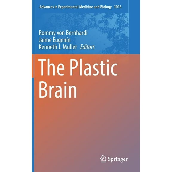 Advances in Experimental Medicine and Bi The Plastic Brain, Book 1015, (Hardcover)