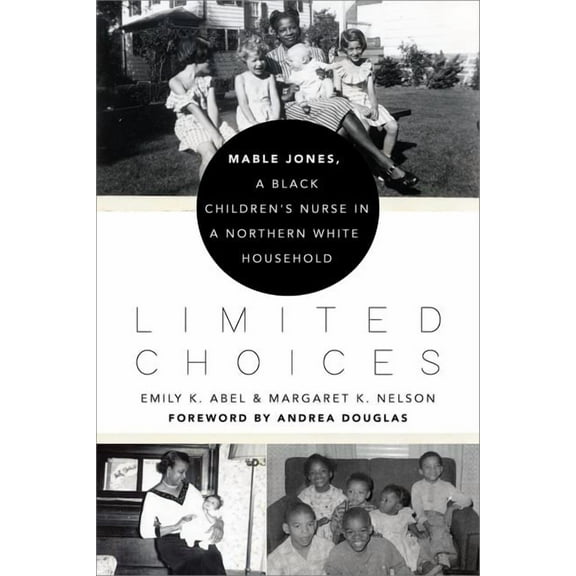 Limited Choices: Mable Jones, a Black Children's Nurse in a Northern White Household, (Hardcover)