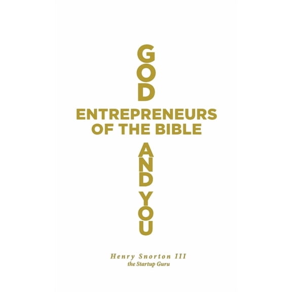 God, Entrepreneurs of the Bible and You, (Paperback)