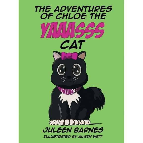 The Adventures of Chloe the YAAASSS Cat, (Hardcover)
