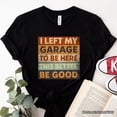 thumbnail image 6 of I Left My Garage to Be Here T-Shirt, Black Retro Tee for Funny Car Dads, 6 of 7