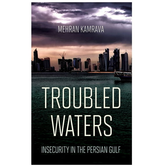 Persian Gulf Studies Troubled Waters: Insecurity in the Persian Gulf, (Hardcover)