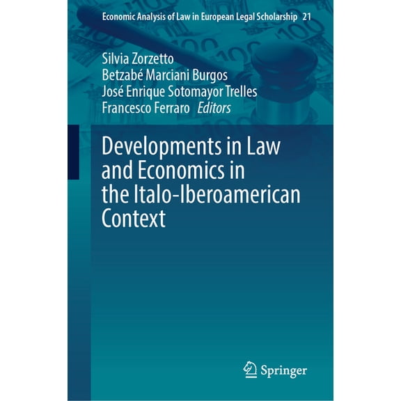 Economic Analysis of Law in European Leg Developments in Law and Economics in the Italo-Iberoamerican Context, Book 21, (Hardcover)