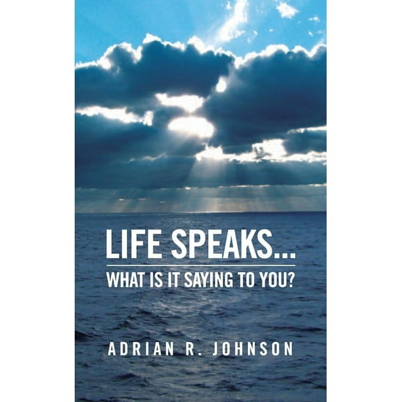 Life Speaks...: What Is It Saying To You?, (Hardcover)