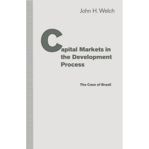 Capital Markets in the Development Process: The Case of Brazil, (Paperback)