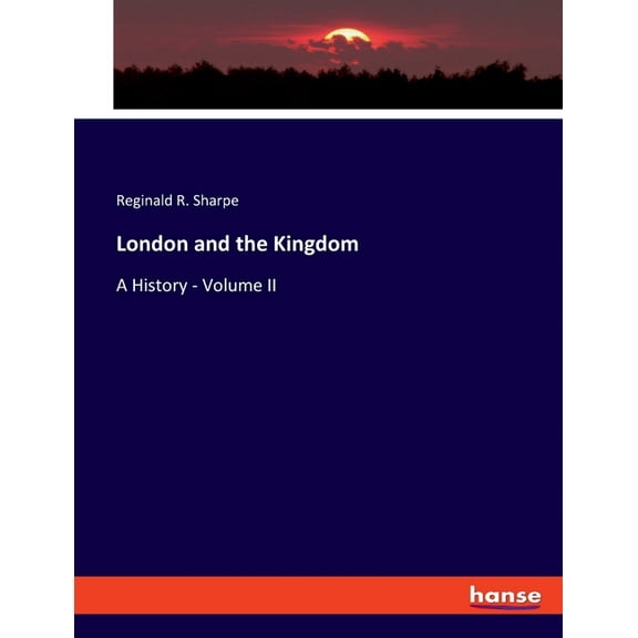 London and the Kingdom: A History - Volume II (Paperback)