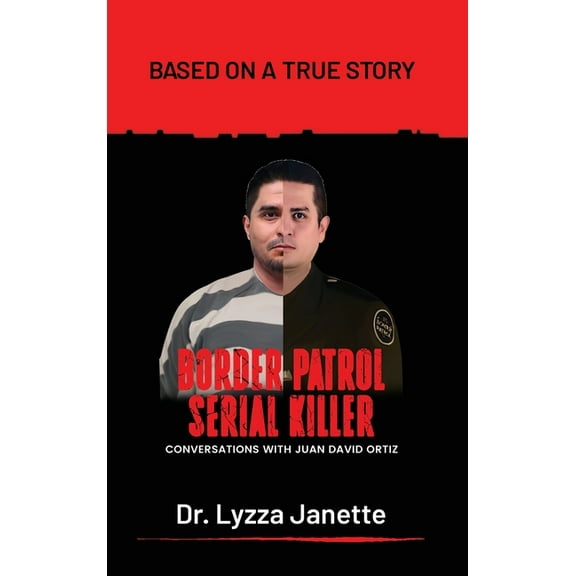 Border Patrol Serial Killer: Conversations with JUAN DAVID ORTIZ, (Hardcover)