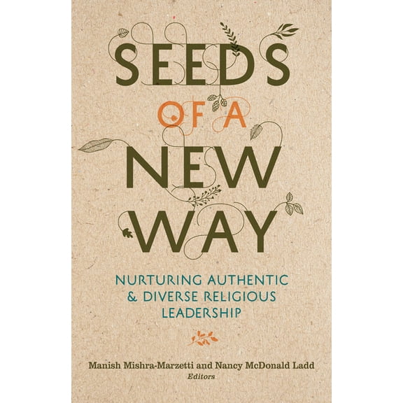 Seeds of a New Way: Nurturing Authentic and Diverse Religious Leadership (Paperback)
