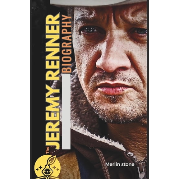 The JEREMY RENNER BIOGRAPHY: From Small-Town Carpenter to Hollywood Star, (Paperback)