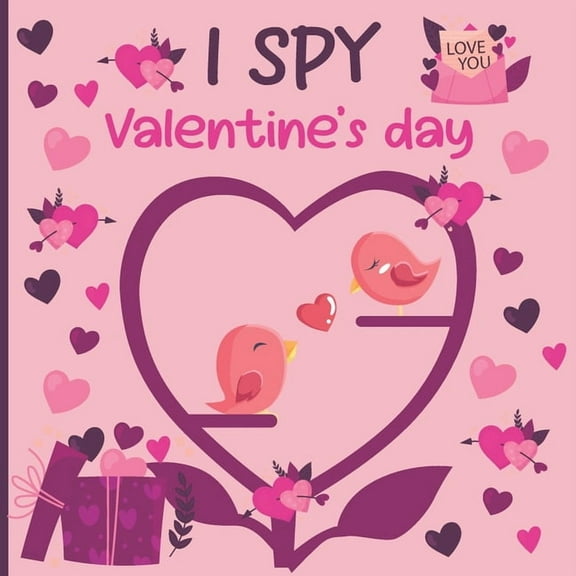 I Spy Valentine's Day: A Fun Book For 3-5 Year Old About Winter & Valentine's Day Great Gift For Preschoolers & Kids & Kindergarten