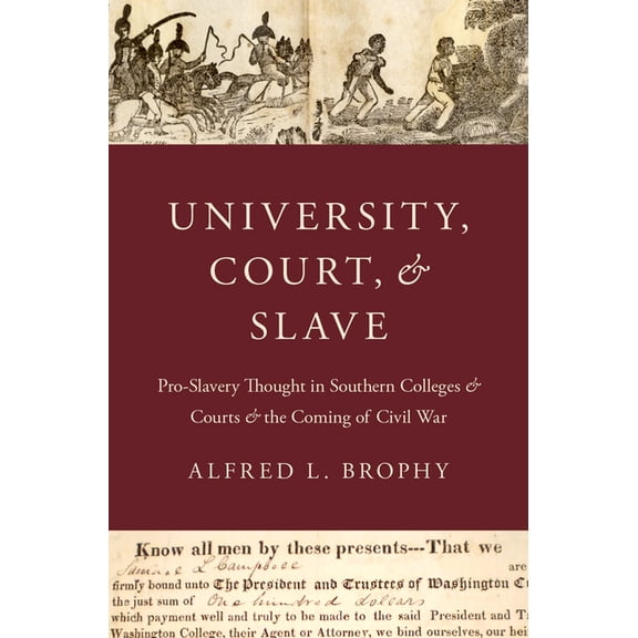 University, Court, and Slave: Pro-Slavery Thought in Southern Colleges and Courts and the Coming of Civil War, (Hardcover)