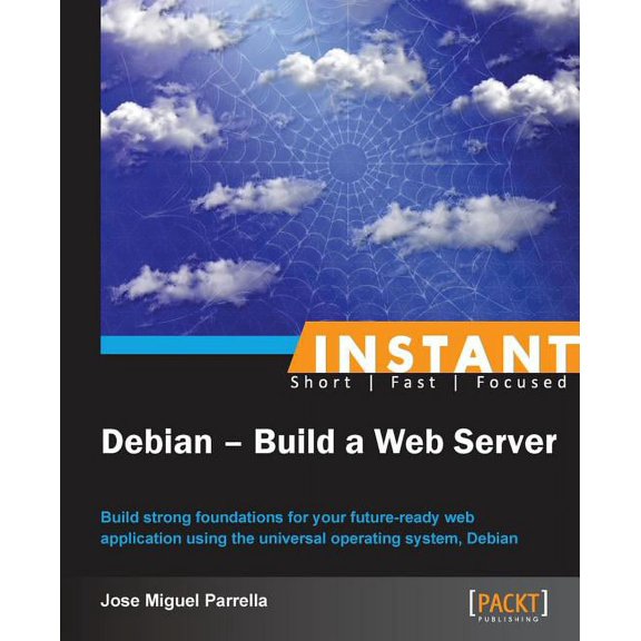 Instant Debian: Build a Web Server, (Paperback)