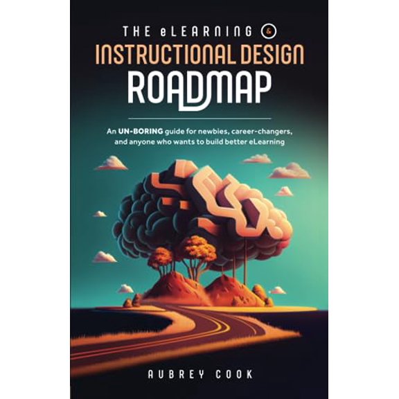 Pre-Owned The eLearning & Instructional Design Roadmap: An un-boring guide for newbies, career-changers, and anyone who wants to build better eLearning
