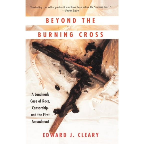 Beyond the Burning Cross : A Landmark Case of Race, Censorship, and the First Amendment (Paperback)