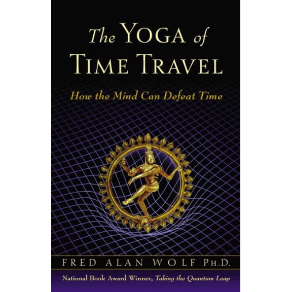 Pre-Owned The Yoga of Time Travel: How the Mind Can Defeat Time (Paperback) 083560828X 9780835608282