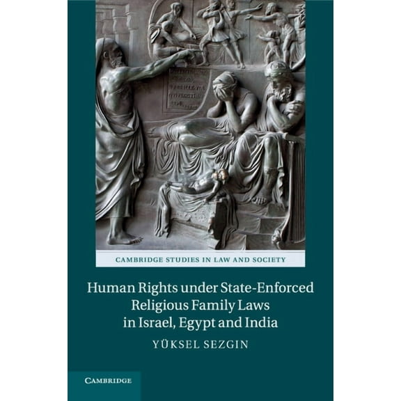Cambridge Studies in Law and Society: Human Rights under State-Enforced Religious Family Laws in Israel, Egypt and India (Paperback)