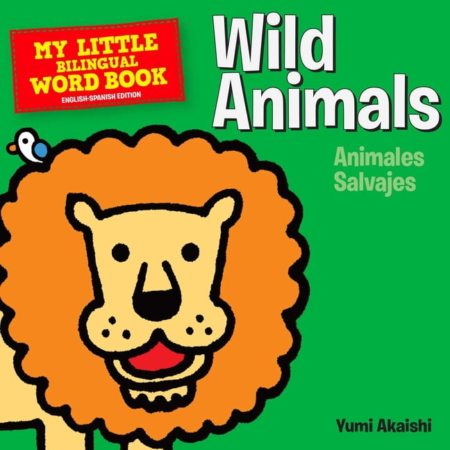 My Little Bilingual Word Book: Wild Animals : An English-Spanish Board Book  for Babies (Board book) 