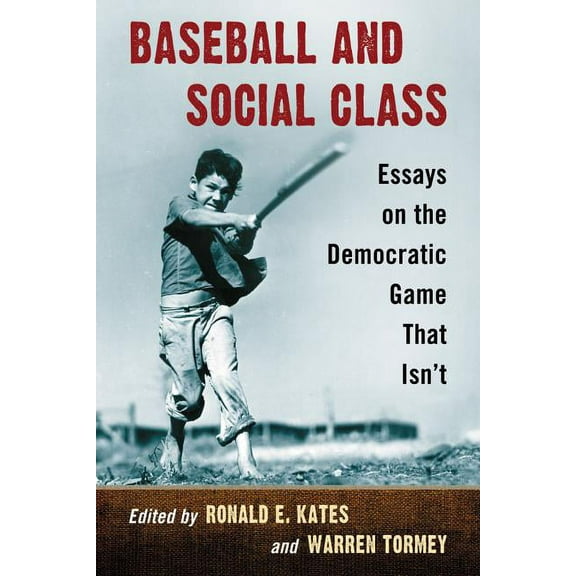 Baseball and Social Class: Essays on the Democratic Game That Isn't, (Paperback)