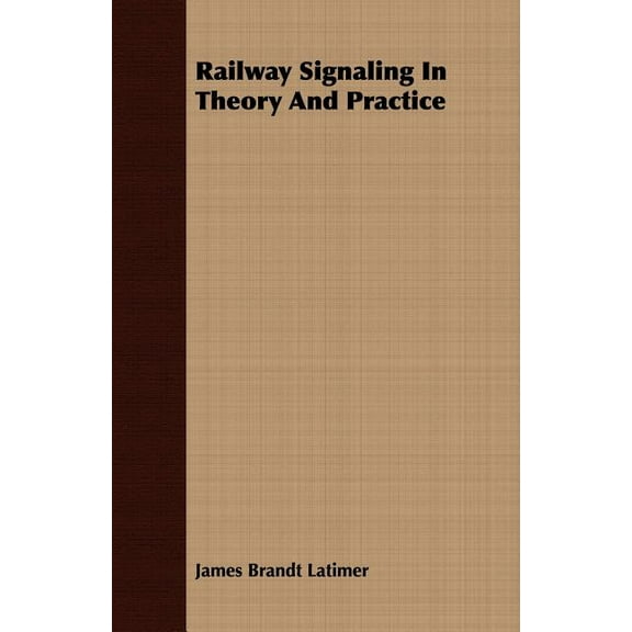 Railway Signaling In Theory And Practice, (Paperback)