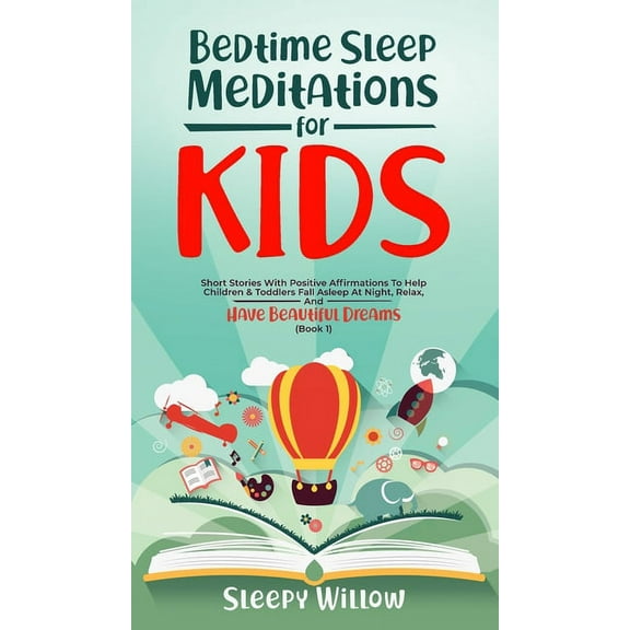 Bedtime Sleep Meditations for Kids: Short Stories with Positive Affirmations to Help Children and Toddlers Fall Asleep a, (Hardcover)