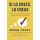 thumbnail image 1 of Libro SI LO CREES LO CREAS AGUILAR BRIAN TRACY, 1 of 2