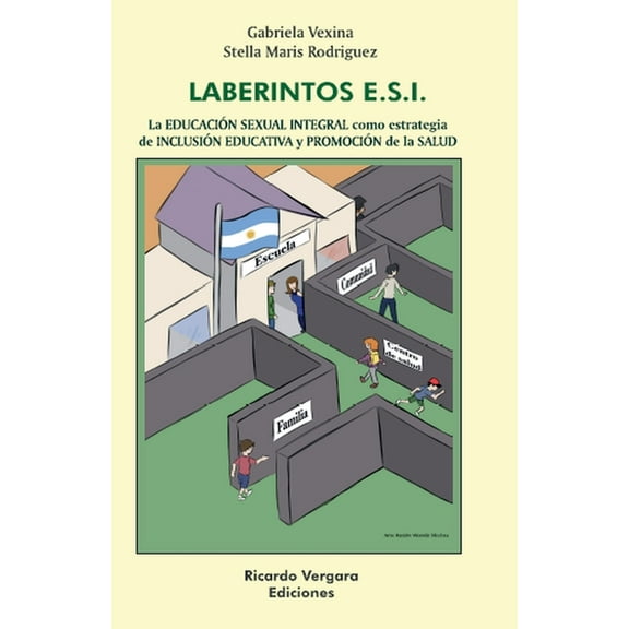 Laberintos ESI. La Educación Sexual Integral como estrategia de Inclusión Educativa y Promoción de la Salud, (Paperback)
