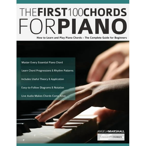 The First 100 Chords for Piano: How to Learn and Play Piano Chords - The Complete Guide for Beginners, (Paperback)