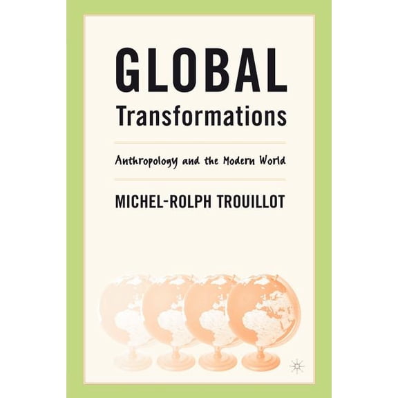 Global Transformations: Anthropology and the Modern World, (Paperback)