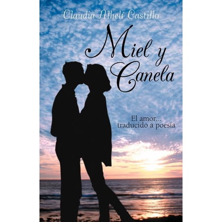 Miel y Canela: El Amor... Traducido a Poesia (Paperback)