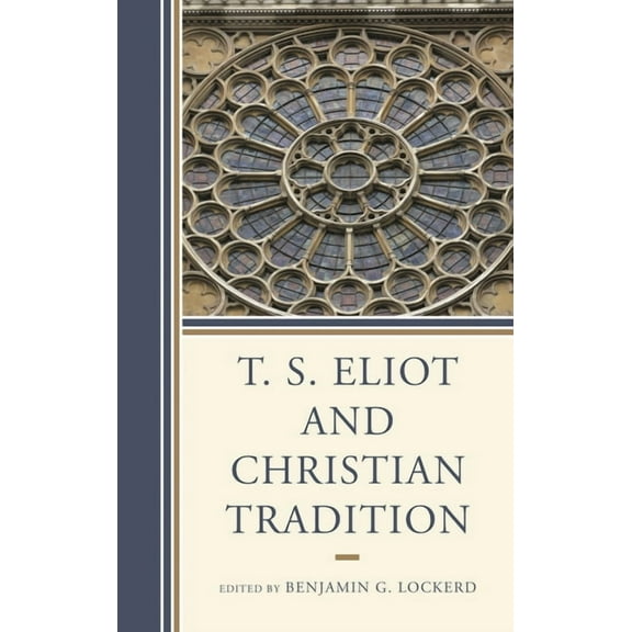 T. S. Eliot and Christian Tradition, (Hardcover)