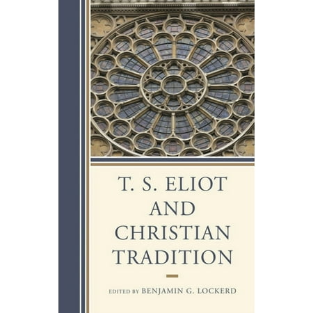 T. S. Eliot and Christian Tradition (Hardcover)