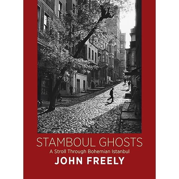 Stamboul Ghosts: A Stroll Through Bohemian Istanbul (Hardcover)