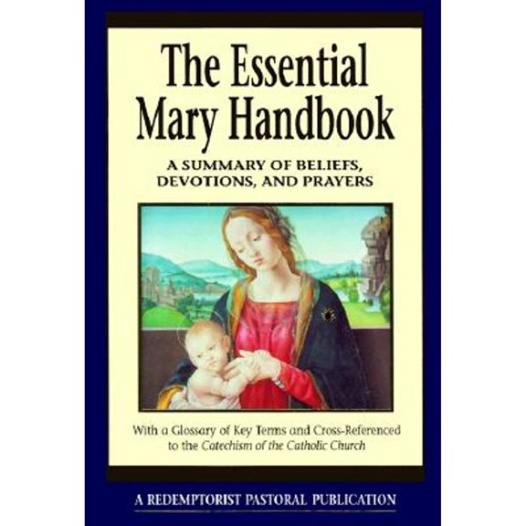 Pre-Owned Essential Mary Handbook: A Summary of Beliefs, Devotions, and Prayers (Paperback) 0764803832 9780764803833