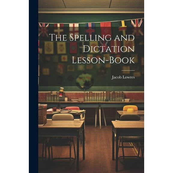 The Spelling and Dictation Lesson-Book (Paperback)