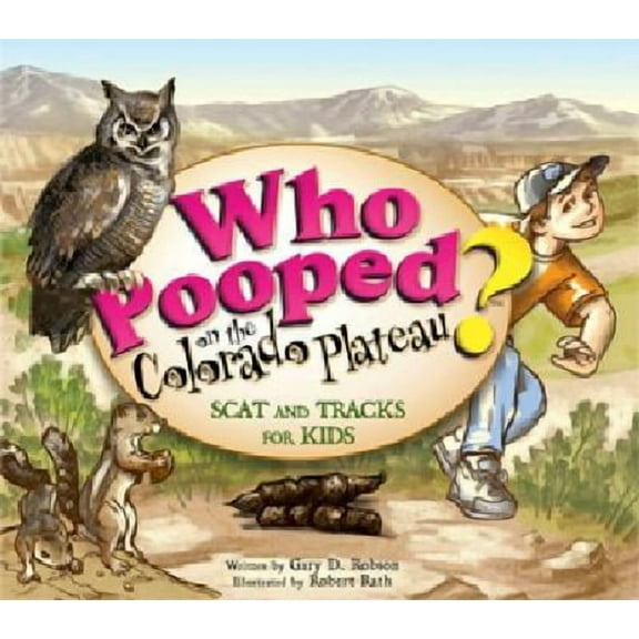 Who Pooped in the Park? Colorado Plateau (Paperback) by Gary D Robson