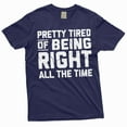 thumbnail image 5 of Funny Pretty tired of being right all the time T-shirt sarcastic sarcasm humor Gift Tee shirt (4X-Large Military Green), 5 of 7
