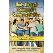 Unity Through Community Service Activities: Strategies to Bridge Ethnic and Cultural Divides (Paperback)