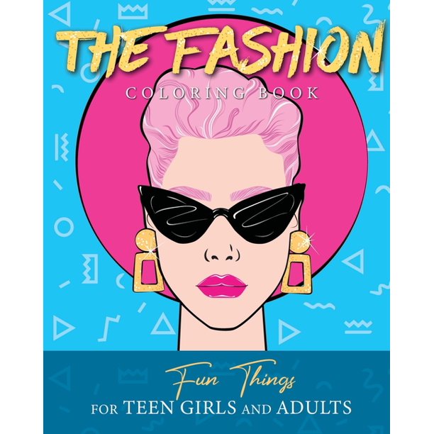 Download Fashion Design The Fashion Coloring Book Fun Things For Teen Girls And Adults Series 1 Paperback Walmart Com Walmart Com