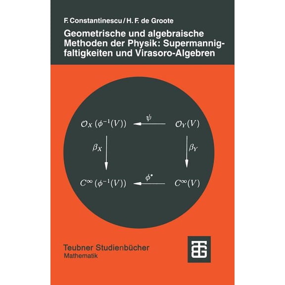 Geometrische Und Algebraische Methoden Der Physik: Supermannigfaltigkeiten Und Virasoro-Algebren, (Paperback)