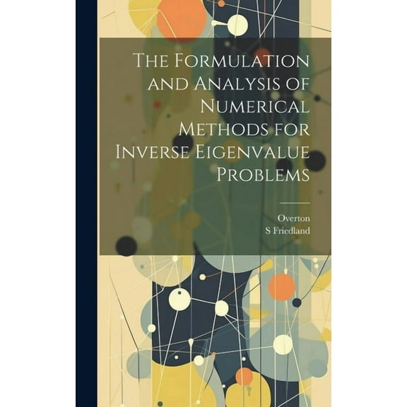 The Formulation and Analysis of Numerical Methods for Inverse Eigenvalue Problems (Hardcover)