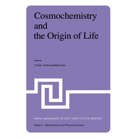 NATO Science Series C: Cosmochemistry and the Origin of Life: Proceedings of the NATO Advanced Study Institute Held at Maratea, Italy, June 1-1, Book 101, (Hardcover)