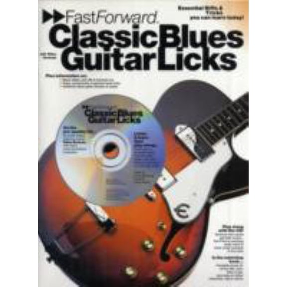 Pre-Owned Fast Forward - Classic Blues Guitar Licks: Essential Riffs & Tricks You Can Learn Today! [With Play Along CD and Pull Out Chart] (Paperback) 0711945276 9780711945272