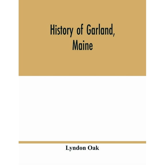 History of Garland, Maine, (Paperback)