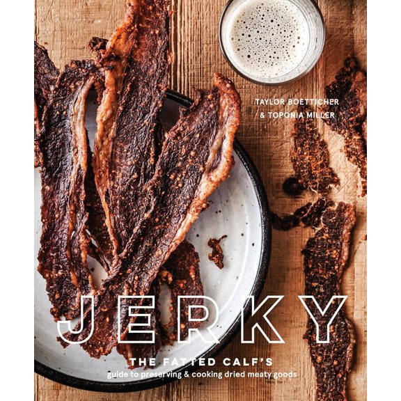 Jerky: The Fatted Calf's Guide to Preserving and Cooking Dried Meaty Goods [A Cookbook], (Hardcover)