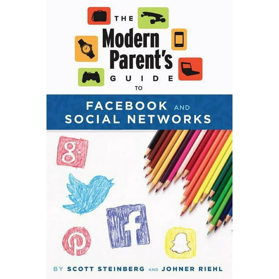 The Modern Parent's Guide to Facebook and Social Networks, (Paperback)